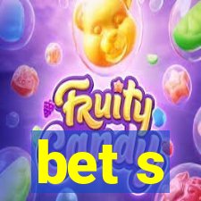 bet s